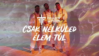 Video thumbnail of "Follow The Flow - Csak nélküled élem túl [OFFICIAL LYRIC VIDEO]"