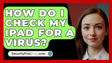 How Do I Check My iPad For A Virus? - SecurityFirstCorp.com