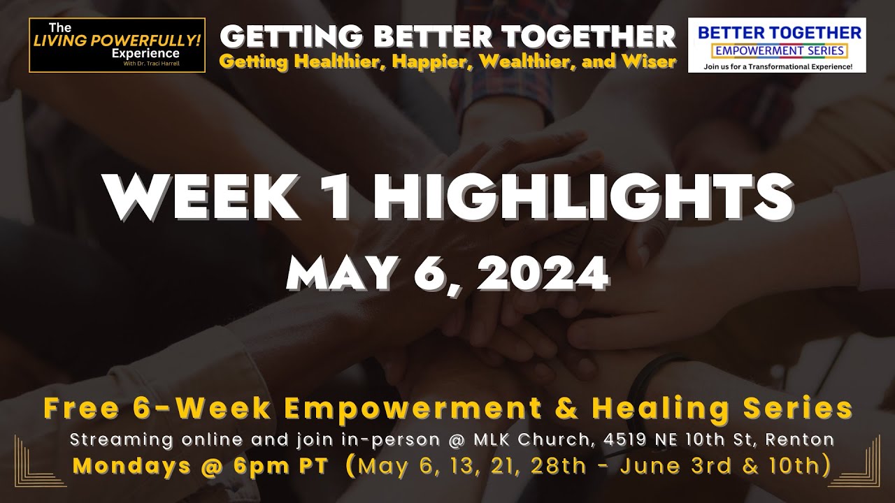 Week 1 Highlights - Getting Better Together_Living Powerfully ...