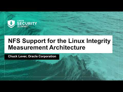 NFS Support for the Linux Integrity Measurement Architecture - Chuck Lever, Oracle Corporation