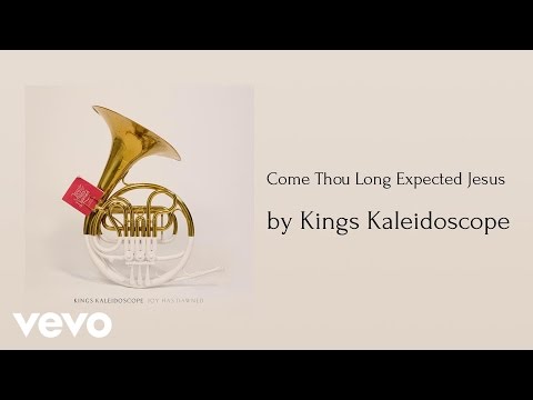 Kings Kaleidoscope - Come Thou Long Expected Jesus (AUDIO)