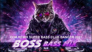 Boss Bass Mix 🔥 SUPER BASS MIX 💯 | EDM CLUB BANGER 🎧 DANCE PARTY 🥳 NIGHT DRIVE 🌉 GYM WORKOUT 💪