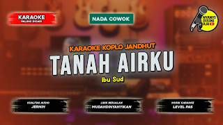 TANAH AIRKU || KARAOKE KOPLO JANDHUT || NADA COWOK