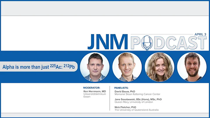 JNM Podcast Episode 3: Alpha is More Than Just Ac-225: Pb-212
