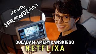 Oglądam amerykańskiego NETFLIXA bez podróży do USA | MÓWIĘ: SPRAWDZAM! #5