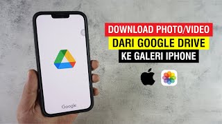 Cara Menyimpan Foto/Video Dari Google Drive Ke Galeri iPhone screenshot 2