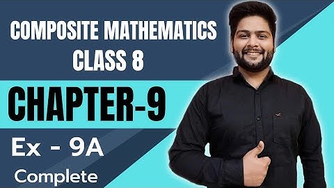 Composite Mathematics Class 8, Chapter - 9||  Exercise 9 A