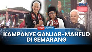 🔴LIVE EVENT: Kampanye Pamungkas Ganjar-Mahfud di Semarang, Dimeriahkan NDX hingga Nassar