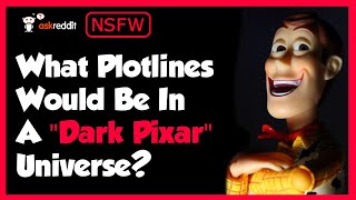 [NSFW] What Plotlines Would Be In A Dark Pixar Universe | Ask Reddit Stories