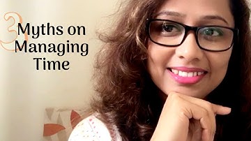 3 Myths on Managing Time