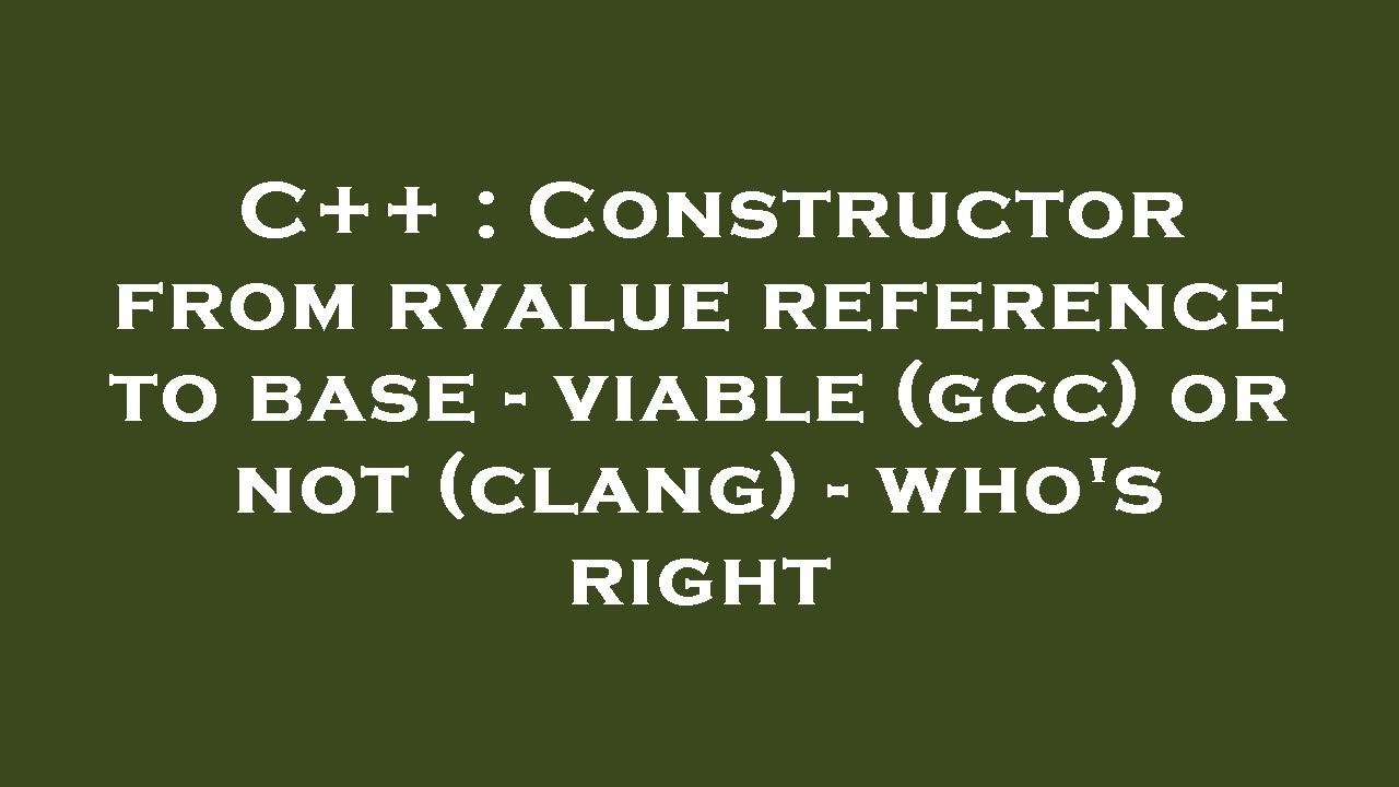 C++ : Constructor from rvalue reference to base - viable (gcc) or not ...