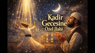 Kadir Gecesine Özel İlahi - Yeni Ilahiler