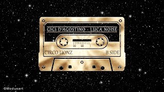 GIGI D'AGOSTINO & LUCA NOISE - WHAT TO SAY ( SPEAK AND MOVE 2016 MIX ) - CIRCO UONZ - B SIDE