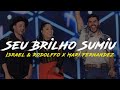 Israel & Rodolffo, Mari Fernandez - Seu Brilho Sumiu (Letra/Lyrics)