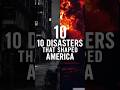 "10 Major Disasters That Shaped America: Lessons in Resilience and Recovery"
