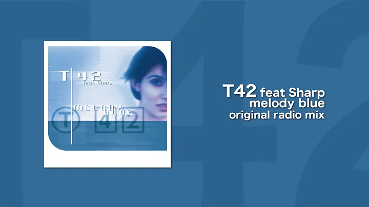 T42 feat Sharp - Melody Blue (Original Radio Mix)