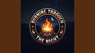 Burning Through the Night