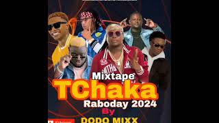 MIXTAPE TCHAKA A RABODAY 2024 TONY MIX..DJ VIBE...DACHOU..JERRY...COLMIX..AFRIKEN BY DODO MIXX