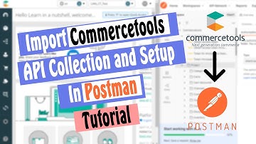 Importing Commercetools postman collection in Postman App and Initial Setup