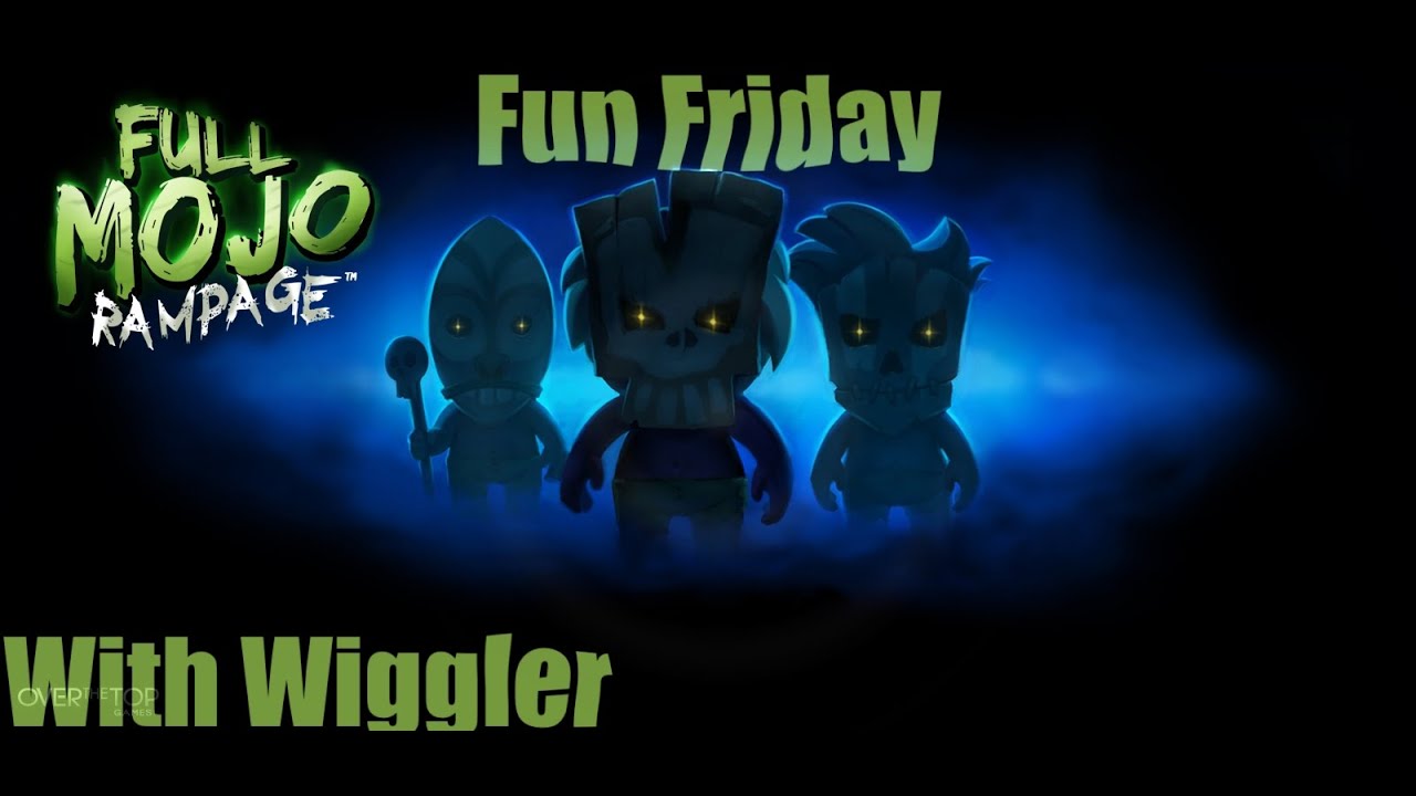 Fun Friday With Wiggler   Full Mojo Rampage