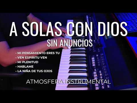 2 HORA - A SOLAS CON DIOS - MUSICA PARA ORAR Y MEDITAR - ADORACION INSTRUMENTAL