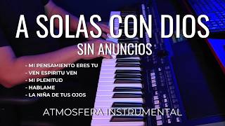 2 HORA - A SOLAS CON DIOS - MUSICA PARA ORAR Y MEDITAR - ADORACION INSTRUMENTAL