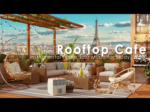 Paris Rooftop Coffee Shop Ambience - Relaxing Morning Jazz Music & Cafe Sounds for Study, Work class=