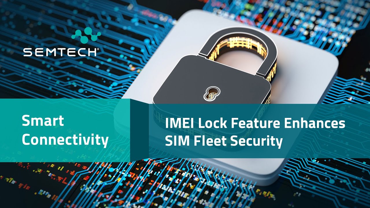 Smart Connectivity - IMEI Lock Feature Enhances SIM Fleet Security ...