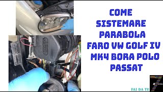 Come sistemare parabola faro VW Golf IV MK4 BORA POLO PASSAT