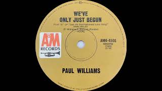 1972: Paul Williams - We&#39;ve Only Just Begun - mono 45