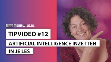 Tipvideo #12 👉🏼  Artificial Intelligence inzetten in je les