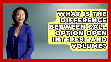 What Is The Difference Between Call Option Open Interest And Volume? - Stock and Options Playbook