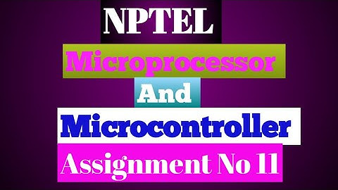 Microprocessor and microcontroller nptel assignment No 11(2023)