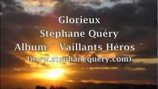 Video thumbnail of "Stéphane Quéry - Glorieux - Paroles et Images"