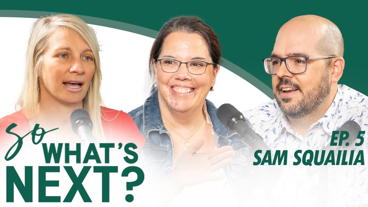 So What's Next? - Episode 6 - Sam Squailia