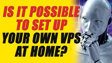 Virtual Private Server set up: Can you set up VPS for your forex robots at home?