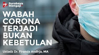 Wabah Corona Terjadi Bukan Kebetulan - Ustadz Dr. Firanda Andirja, M.A.