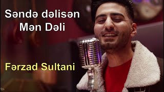 Ferzad Sultani - Sende delisen men deli deliler olur sevmeli ( 2022) derde qatirsan canımı amma Resimi