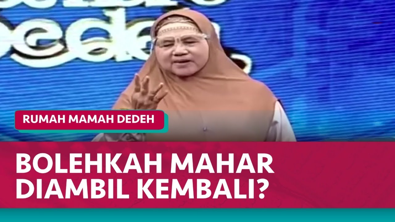 Istri Gugat Cerai, Apakah Maharnya Bisa Diambil Kembali? | Rumah Mamah Dedeh