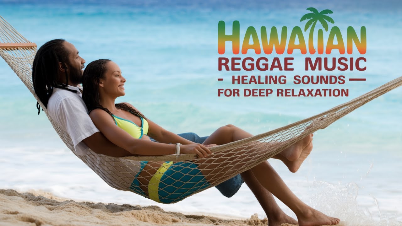 Hawaiian Reggae Calm Playlist for Relaxed Mind and Easy Island Flow for Full Body Relax Time