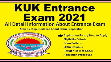 KUK Entrance Exam 2021- Notification, Dates, Application, Eligibility, Admit Card, Pattern, Syllabus
