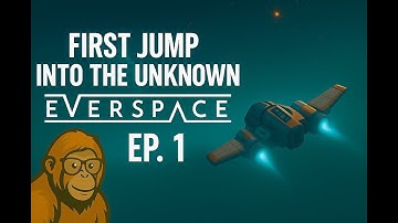 First Jump Into The Unknown | Everspace | Episode 1