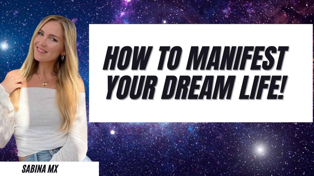 #272 - How To Manifest Your Dream Life! - Sabina Mx - YouTube