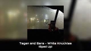 Tegan and Sara - White Knuckles (Sped Up)