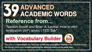 39 Advanced Academic Words Ref from "How in vitro fertilization (IVF) works | TED Talk"