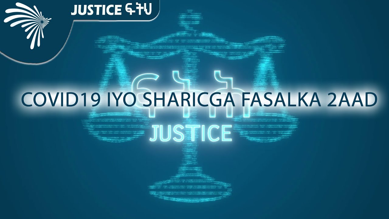 covid19 iyo sharicga fasalka 2aad - justice ፍትህ @ArtsTvWorld