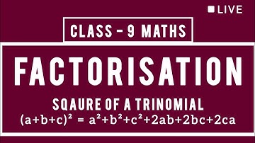 Class 9 Factorisation (a+b+c)²=a²+b²+c²+2ab+2bc+2ca