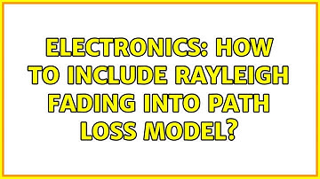Electronics: How to include Rayleigh fading into path loss model?