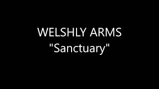 Video thumbnail of "WELSHLY ARMS "Sanctuary" Lyrics"