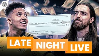 £120Million Sancho Price Set! | Late Night LIVE!
